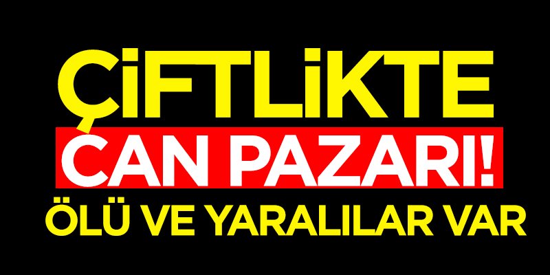 Çiftlikte can pazarı! 