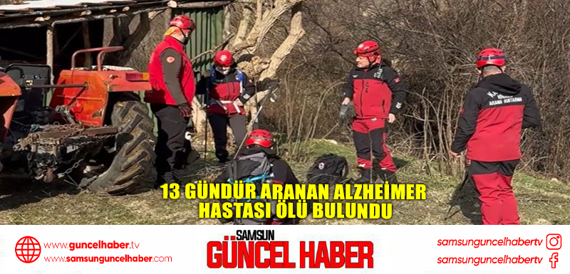 13 gündür aranan Alzheimer hastası ölü bulundu