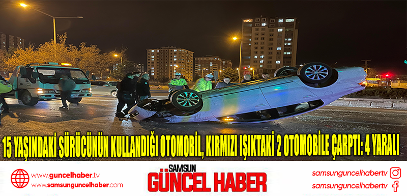 15 yaşındaki sürücünün kullandığı otomobil, kırmızı ışıktaki 2 otomobile çarptı: 4 yaralı