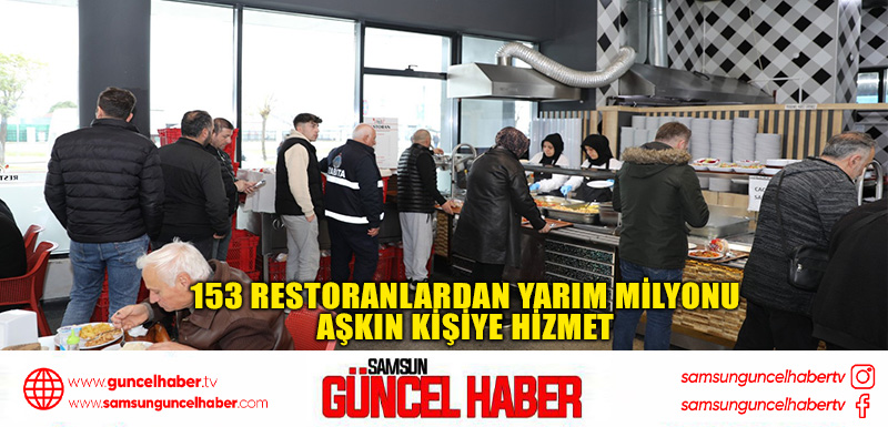 153 Restoranlardan yarım milyonu aşkın kişiye hizmet