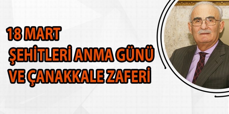 18 MART ŞEHİTLERİ ANMA GÜNÜ VE ÇANAKKALE ZAFERİ