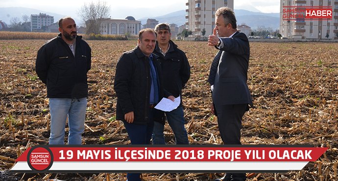 19 Mayıs İlçesinde 2018 Projelerle dolu bir yıl olacak