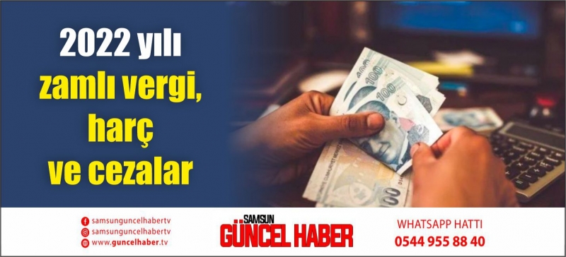 2022 yılı zamlı vergi, harç ve cezalar