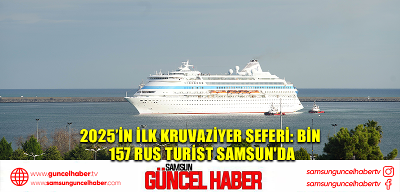 2025’in ilk kruvaziyer seferi: Bin 157 Rus turist Samsun'da