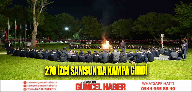 270 izci Samsun’da kampa girdi