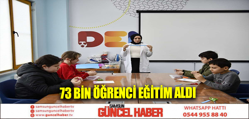 73 bin öğrenci eğitim aldı