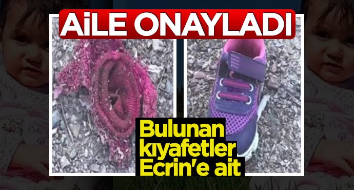 Ailesi onayladı! Bulunan kıyafetler Ecrin'e ait