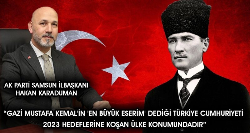 Ak Parti İl Başkanı Hakan Karaduman'dan 10 Kasım mesajı 