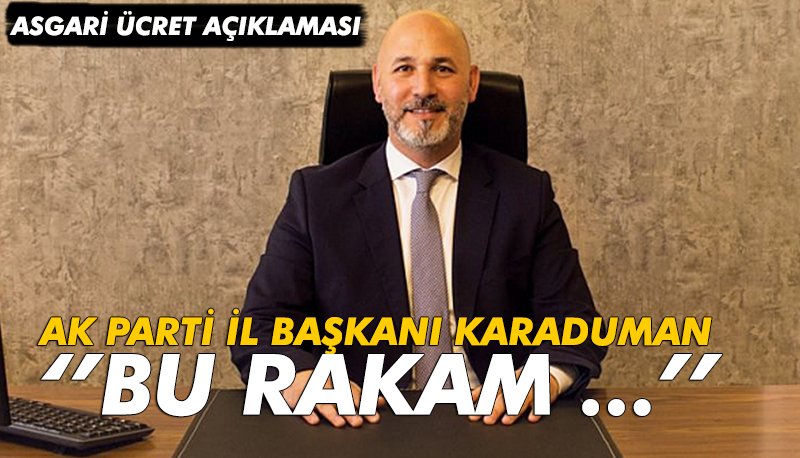 Ak Parti İl Başkanı Karaduman:''Bu rakam...''