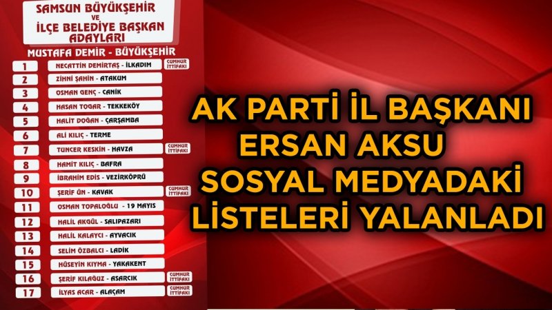 AK PARTİ İL BAŞKANI AKSU O LİSTELERİ YALANLADI