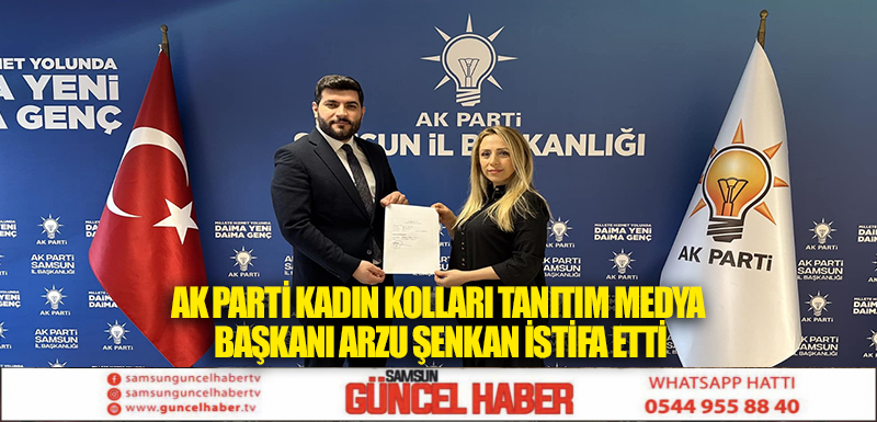 AK PARTİ KADIN KOLLARI TANITIM MEDYA BAŞKANI ARZU ŞENKAN İSTİFA ETTİ