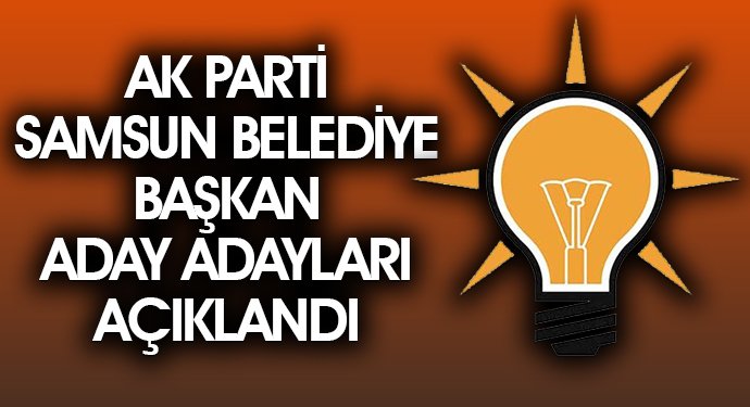 AK PARTİ SAMSUN BELEDİYE BAŞKAN  ADAY ADAYLARI AÇIKLANDI