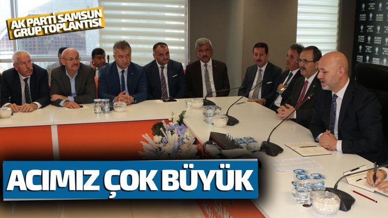 AK PARTİ SAMSUN GRUP TOPLANTISI