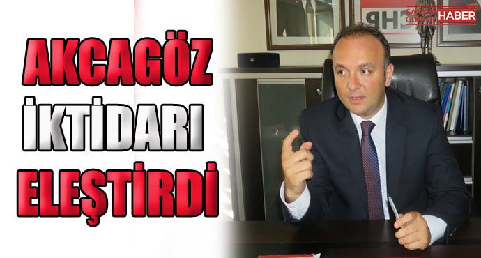 Akcagöz Eleştirdi...