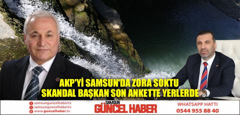 AKP'yi Samsun'da zora soktu... Skandal başkan son ankette yerlerde...