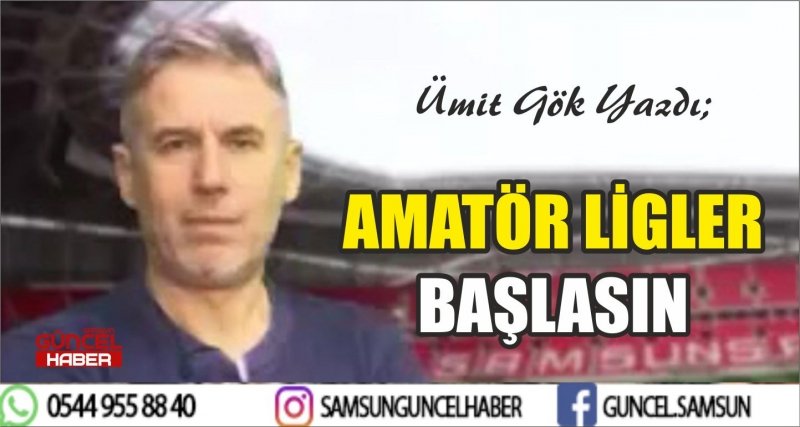 AMATÖR LİGLER BAŞLASIN 