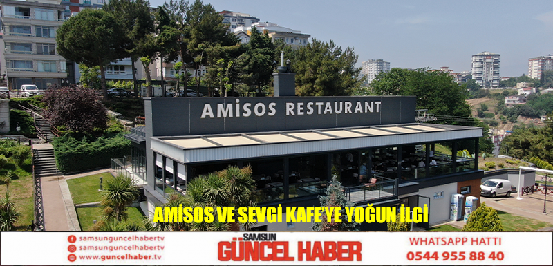 AMİSOS VE SEVGİ KAFE’YE YOĞUN İLGİ