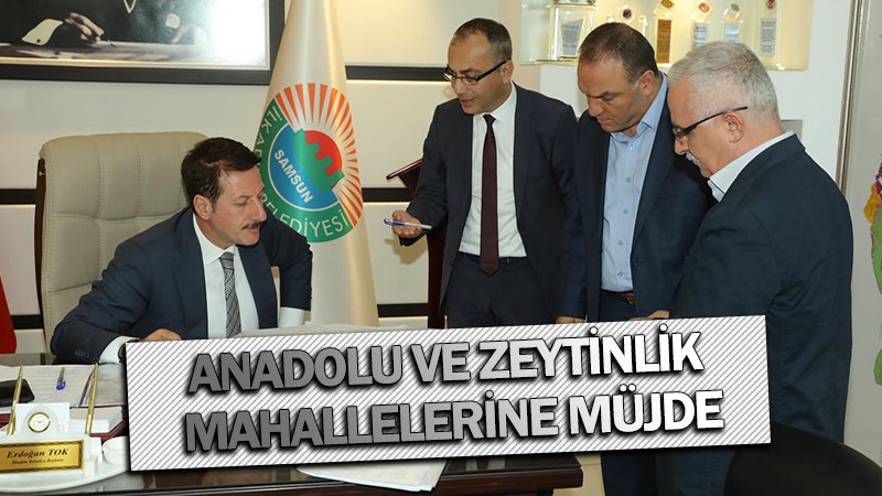 ANADOLU VE ZEYTİNLİK MAHALLELERİNE MÜJDE