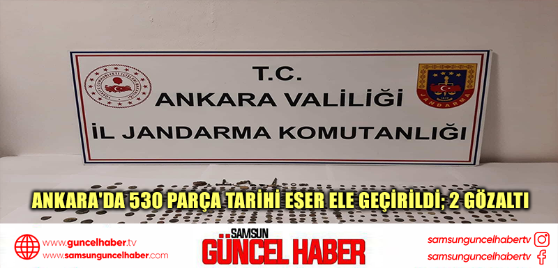 Ankara'da 530 parça tarihi eser ele geçirildi; 2 gözaltı