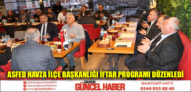 ASFED Havza İlçe Başkanlığı iftar programı düzenledi