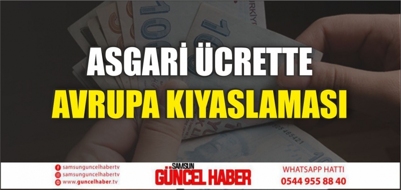 ASGARİ ÜCRETTE AVRUPA KIYASLAMASI