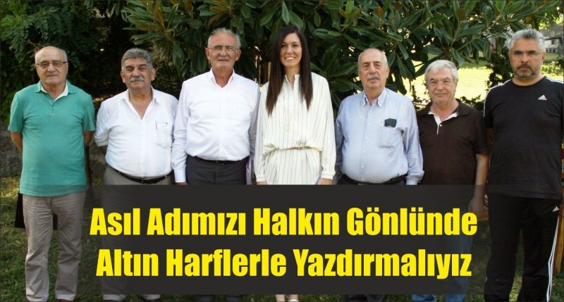 Asıl adımızı halkın gönlünde altın harflerle yazdırmalıyız