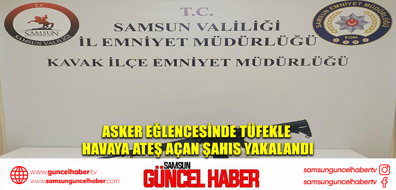 Asker eğlencesinde tüfekle havaya ateş açan şahıs yakalandı