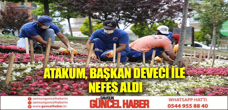 Atakum, Başkan Deveci ile nefes aldı