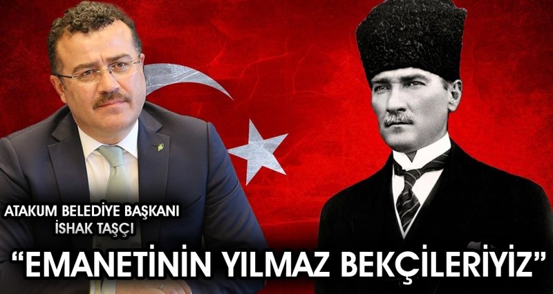 Atakum Belediye Başkanı İshak Taşçı’dan 10 Kasım Mesajı