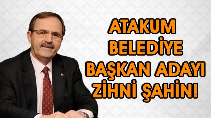 ATAKUM BELEDİYE BAŞKAN ADAYLIĞI ZİHNİ ŞAHİN'E TEBLİĞ EDİLDİ!!!