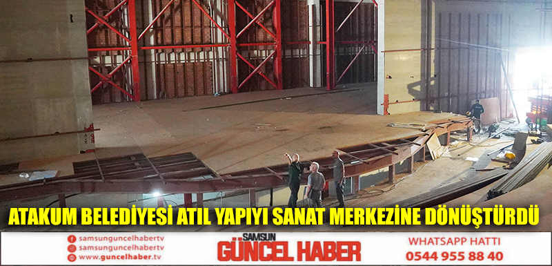 Atakum Belediyesi atıl yapıyı  sanat merkezine dönüştürdü 