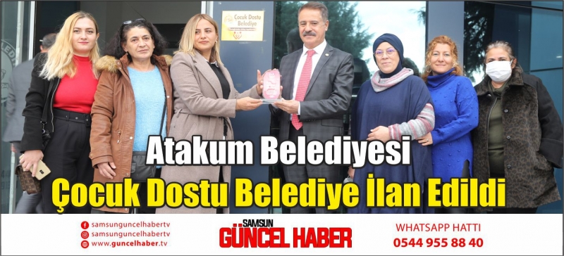 Atakum Belediyesi Çocuk Dostu Belediye İlan Edildi 