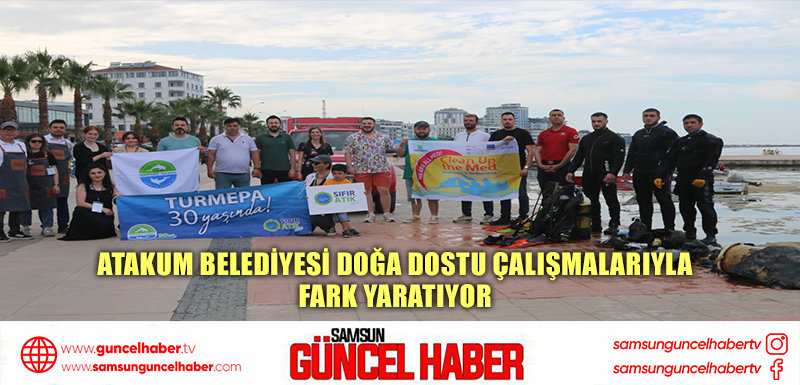 Atakum Belediyesi doğa dostu çalışmalarıyla fark yaratıyor