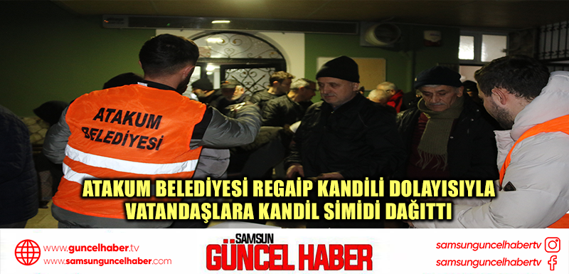 Atakum Belediyesi Regaip Kandili dolayısıyla vatandaşlara kandil simidi dağıttı