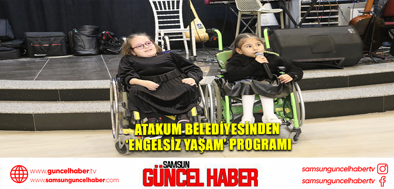 Atakum Belediyesinden  ‘Engelsiz Yaşam’ programı