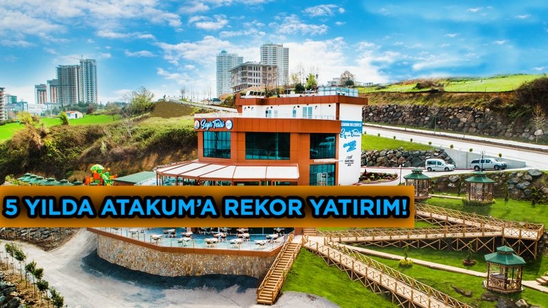 Atakum’da 5 Yılda Rekor Yatırımlar