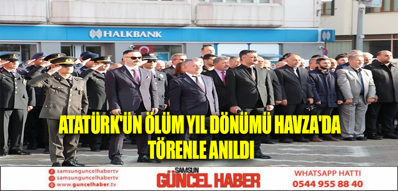 Atatürk'ün Ölüm Yıl Dönümü Havza'da Törenle Anıldı