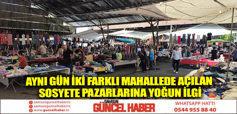 Aynı gün iki farklı mahallede açılan sosyete pazarlarına yoğun ilgi