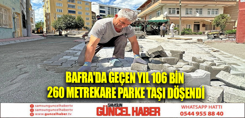 Bafra'da geçen yıl 106 bin 260 metrekare parke taşı döşendi