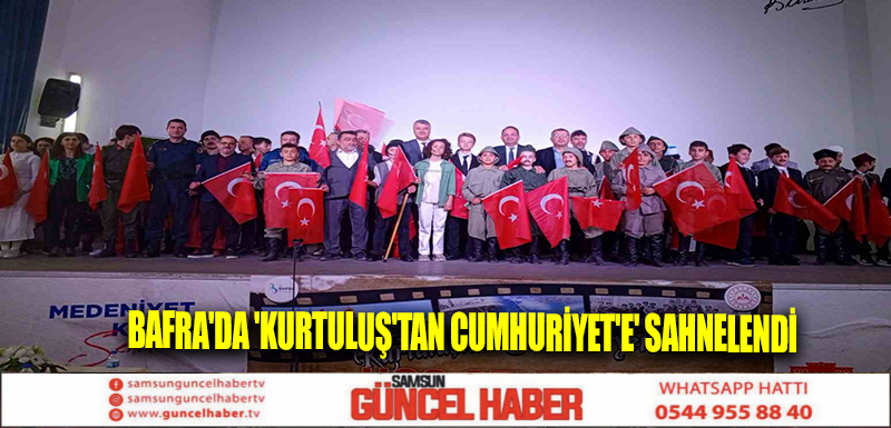 Bafra'da 'Kurtuluş'tan Cumhuriyet'e' sahnelendi