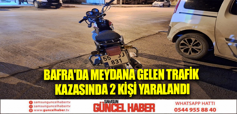 Bafra'da meydana gelen trafik kazasında 2 kişi yaralandı