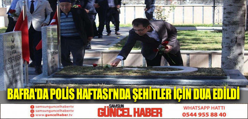 Bafra'da Polis Haftası'nda şehitler için dua edildi