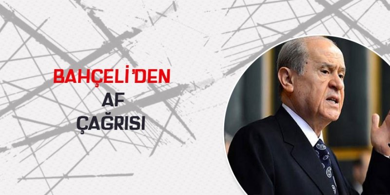 Bahçeli'den af çağrısı