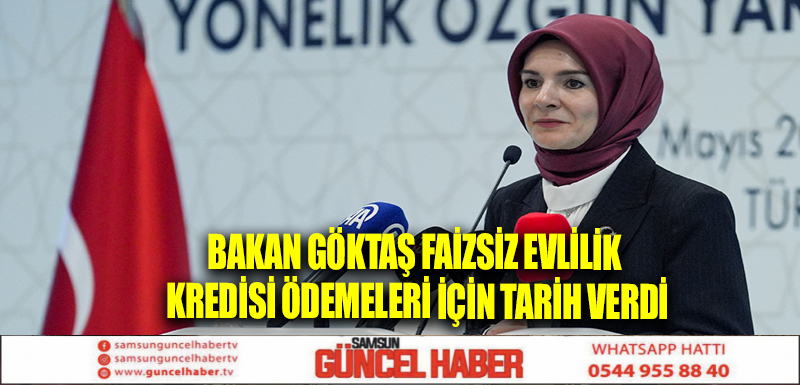 Bakan Göktaş faizsiz evlilik kredisi ödemeleri için tarih verdi