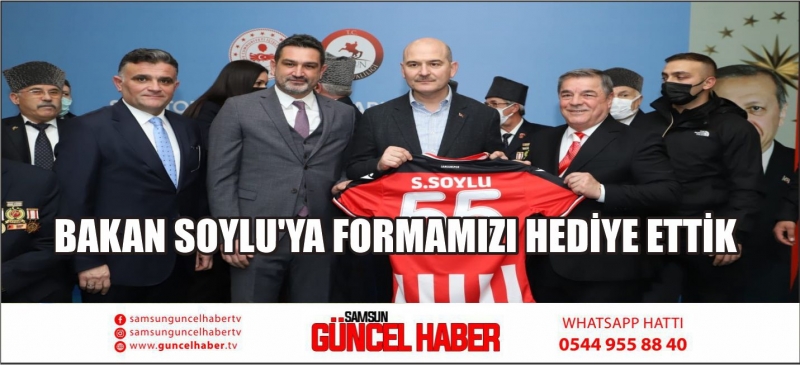 BAKAN SOYLU'YA FORMAMIZI HEDİYE ETTİK