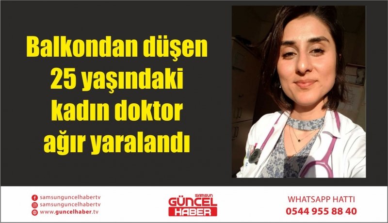 Balkondan düşen 25 yaşındaki kadın doktor ağır yaralandı 