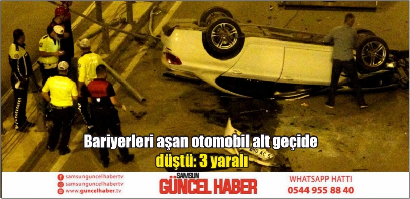 Bariyerleri aşan otomobil alt geçide düştü: 3 yaralı