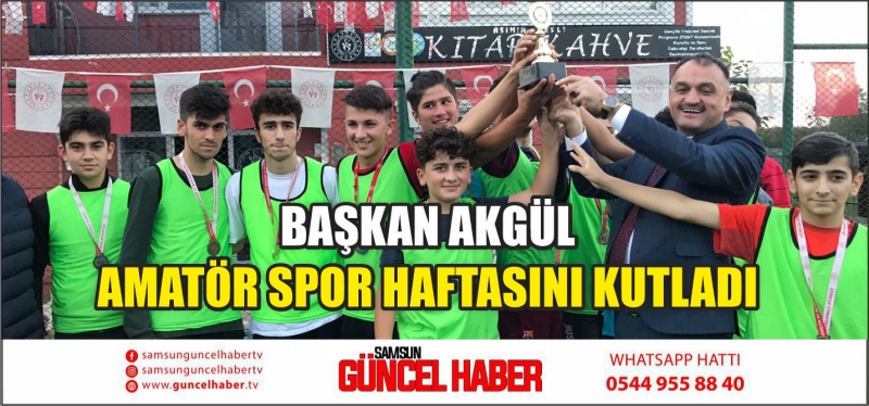 BAŞKAN AKGÜL AMATÖR SPOR HAFTASINI KUTLADI