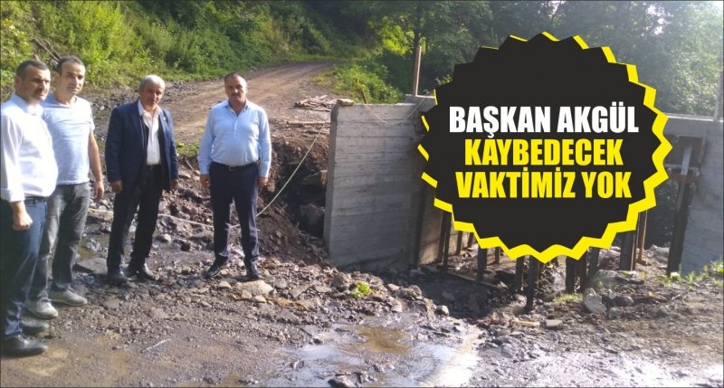 BAŞKAN AKGÜL “KAYBEDECEK VAKTİMİZ YOK”