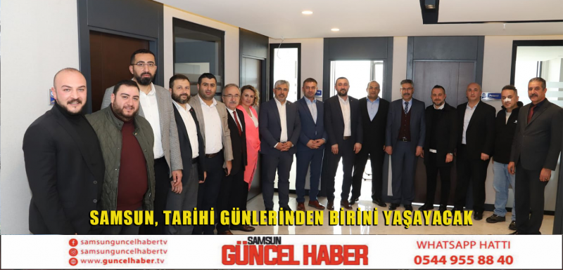 BAŞKAN AKSU: SAMSUN, TARİHİ GÜNLERİNDEN BİRİNİ YAŞAYACAK 